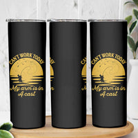 Funny Cant Work Today My Arm Is In A Cast Skinny Tumbler Fly Fishing Fathers Day - Wonder Print Shop