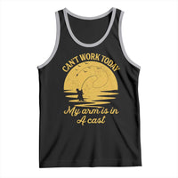 Funny Cant Work Today My Arm Is In A Cast Tank Top Fly Fishing Fathers Day - Wonder Print Shop