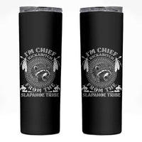 Funny I'm Chief Kickabitch From The Slapahoe Tribe Skinny Tumbler Native American Indigenous Racoon - Wonder Print Shop