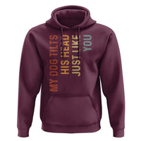 My Dog Tilts His Head Just Like You Hoodie Funny Dog Lover