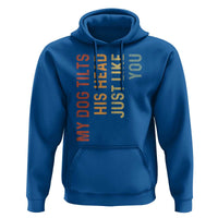 My Dog Tilts His Head Just Like You Hoodie Funny Dog Lover