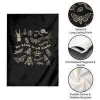 Be Kind To All Kinds Bugs Entomologist Insect Lover Garden Flag