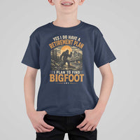 Yes I Do Have A Retirement Plan I Plan To Find Bigfoot T Shirt For Kid Funny Retired Bigfoot Hunter Retro Forest