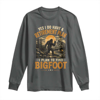 Yes I Do Have A Retirement Plan I Plan To Find Bigfoot Long Sleeve Shirt Funny Retired Bigfoot Hunter Retro Forest