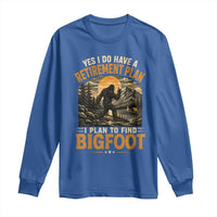 Yes I Do Have A Retirement Plan I Plan To Find Bigfoot Long Sleeve Shirt Funny Retired Bigfoot Hunter Retro Forest