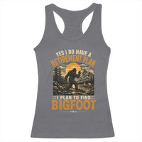 Yes I Do Have A Retirement Plan I Plan To Find Bigfoot Racerback Tank Top Funny Retired Bigfoot Hunter Retro Forest