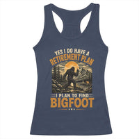 Yes I Do Have A Retirement Plan I Plan To Find Bigfoot Racerback Tank Top Funny Retired Bigfoot Hunter Retro Forest