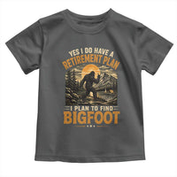Yes I Do Have A Retirement Plan I Plan To Find Bigfoot Toddler T Shirt Funny Retired Bigfoot Hunter Retro Forest