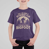 Yes I Do Have A Retirement Plan I Plan To Find Bigfoot T Shirt For Kid Funny Retired Bigfoot Hunter
