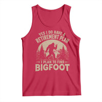 Yes I Do Have A Retirement Plan I Plan To Find Bigfoot Tank Top Funny Retired Bigfoot Hunter