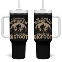 Yes I Do Have A Retirement Plan I Plan To Find Bigfoot Tumbler With Handle Funny Retired Bigfoot Hunter
