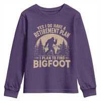 Yes I Do Have A Retirement Plan I Plan To Find Bigfoot Youth Sweatshirt Funny Retired Bigfoot Hunter