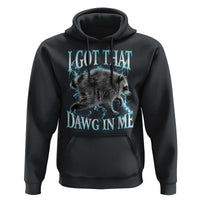 Funny Jimothy The Raccoon Hoodie I Got That Dawg In Me Bootleg Art