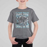 Funny Jimothy The Raccoon T Shirt For Kid I Got That Dawg In Me Bootleg Art