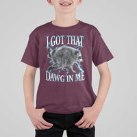 Funny Jimothy The Raccoon T Shirt For Kid I Got That Dawg In Me Bootleg Art