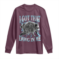 Funny Jimothy The Raccoon Long Sleeve Shirt I Got That Dawg In Me Bootleg Art