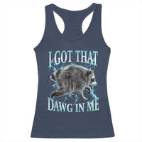 Funny Jimothy The Raccoon Racerback Tank Top I Got That Dawg In Me Bootleg Art