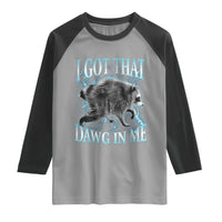 Funny Jimothy The Raccoon Raglan Shirt I Got That Dawg In Me Bootleg Art