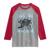 Funny Jimothy The Raccoon Raglan Shirt I Got That Dawg In Me Bootleg Art