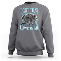 Funny Jimothy The Raccoon Sweatshirt I Got That Dawg In Me Bootleg Art