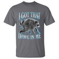 Funny Jimothy The Raccoon T Shirt I Got That Dawg In Me Bootleg Art