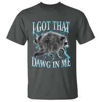 Funny Jimothy The Raccoon T Shirt I Got That Dawg In Me Bootleg Art