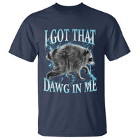 Funny Jimothy The Raccoon T Shirt I Got That Dawg In Me Bootleg Art