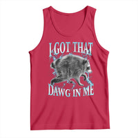 Funny Jimothy The Raccoon Tank Top I Got That Dawg In Me Bootleg Art