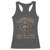 All My Role Models Went To Prison Jesus Racerback Tank Top Funny Christian Paul Joseph Daniel Peter John