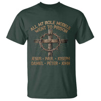 All My Role Models Went To Prison Jesus T Shirt Funny Christian Paul Joseph Daniel Peter John