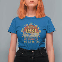 95th Birthday Vintage 1931 T Shirt For Women I Dont Know How To Act My Age Ive Never Been This Old Before