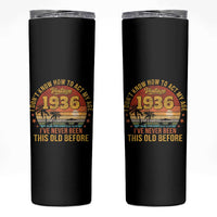 90th Birthday Vintage 1936 Skinny Tumbler I Dont Know How To Act My Age Ive Never Been This Old Before