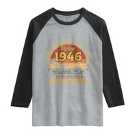 80th Birthday Vintage 1946 Raglan Shirt I Dont Know How To Act My Age Ive Never Been This Old Before