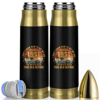 75th Birthday Vintage 1951 Bullet Tumbler I Dont Know How To Act My Age Ive Never Been This Old Before