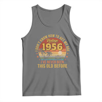 70th Birthday Vintage 1956 Tank Top I Dont Know How To Act My Age Ive Never Been This Old Before