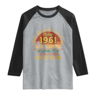65th Birthday Vintage 1961 Raglan Shirt I Dont Know How To Act My Age Ive Never Been This Old Before