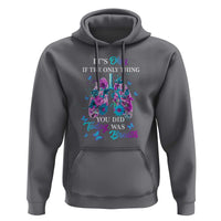 Suicide Prevention Awareness Hoodie It's Okay If The Only Thing You Did Today Was Breath Lung Flower Butterfly - Wonder Print Shop
