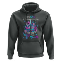 Suicide Prevention Awareness Hoodie It's Okay If The Only Thing You Did Today Was Breath Lung Flower Butterfly - Wonder Print Shop