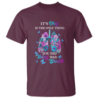 Suicide Prevention Awareness T Shirt It's Okay If The Only Thing You Did Today Was Breath Lung Flower Butterfly - Wonder Print Shop