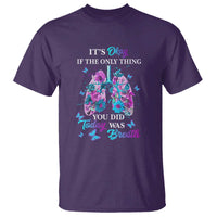 Suicide Prevention Awareness T Shirt It's Okay If The Only Thing You Did Today Was Breath Lung Flower Butterfly - Wonder Print Shop