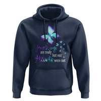 Suicide Prevention Awareness Hoodie Your Wings Are Ready But Our Hearts Were Not Butterfly - Wonder Print Shop