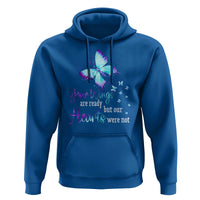 Suicide Prevention Awareness Hoodie Your Wings Are Ready But Our Hearts Were Not Butterfly - Wonder Print Shop