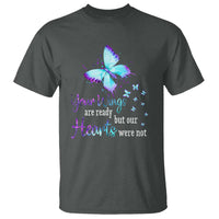 Suicide Prevention Awareness T Shirt Your Wings Are Ready But Our Hearts Were Not Butterfly - Wonder Print Shop