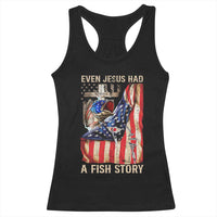 Funny Even Jesus Had A Fish Story Racerback Tank Top Fisherman Christian Fishing - Wonder Print Shop