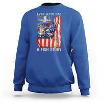 Funny Even Jesus Had A Fish Story Sweatshirt Fisherman Christian Fishing - Wonder Print Shop