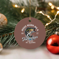 Jesus Made Me A Fisherman I Catch He Cleans Ceramic Ornament Christian Fisher - Wonder Print Shop