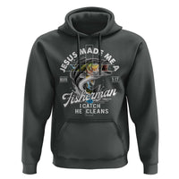 Jesus Made Me A Fisherman I Catch He Cleans Hoodie Christian Fisher - Wonder Print Shop