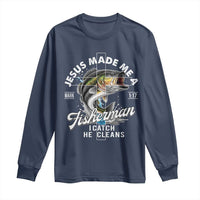 Jesus Made Me A Fisherman I Catch He Cleans Long Sleeve Shirt Christian Fisher - Wonder Print Shop