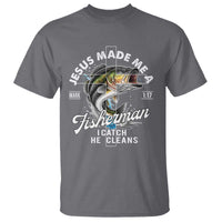 Jesus Made Me A Fisherman I Catch He Cleans T Shirt Christian Fisher - Wonder Print Shop