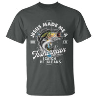 Jesus Made Me A Fisherman I Catch He Cleans T Shirt Christian Fisher - Wonder Print Shop